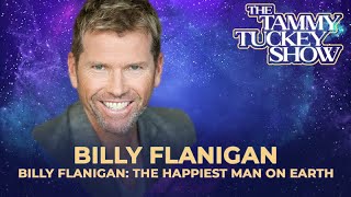 Interview with Billy Flanigan, "THE HAPPIEST MAN ON EARTH" - The Tammy Tuckey Show