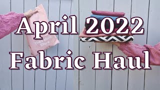 Fabric Haul April 2022 | What have I been buying recently?