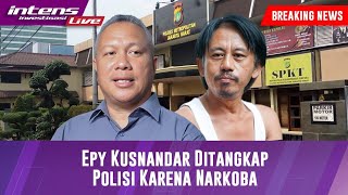 BREAKING NEWS! Epy Kusnandar Ditangkap Terkait Dugaan Penyalahgunaan Narkoba, Ini Kata Kuasa Hukum