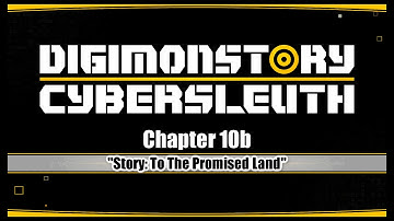 「Digimon Story: Cyber Sleuth」 Ch10b ~ "Story: To The Promised Land" (TTV)