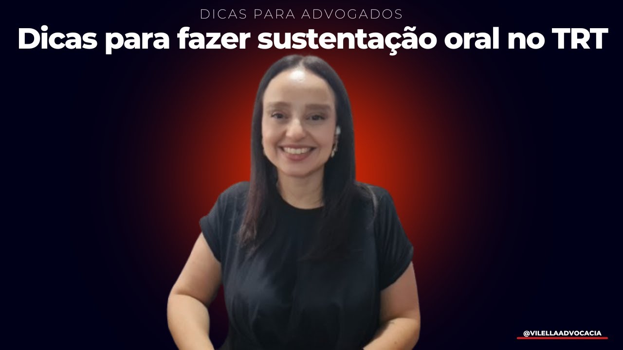 Dicas para fazer sustentação oral no TRT | @VilellaAdvocacia