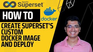1.2 Superset Docker: How to create superset's customized docker image and deploy it in non dev env