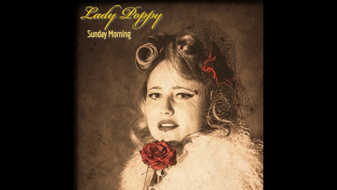 Sunday Morning-Lady Poppy