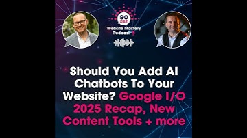 #124 Should You Add AI Chatbots To Your Website? Google I/O 2025 Recap, New Content Tools + more