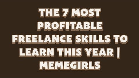 The 7 Most Profitable Freelance Skills to Learn This Year | MemeGirls video code