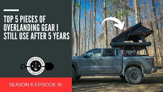 Top 5 Pieces of Overlanding Gear I Still Use After 5 Years