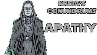 Kreia's Conundrums  Apathy