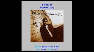 ROBERT CRAY    "I Shiver"   1993