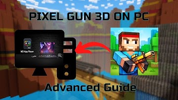 Pixel Gun 3D on PC *Advanced Guide*