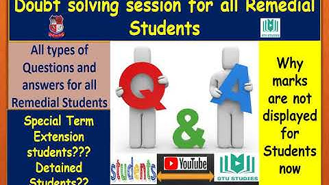 GTU Remedial Students - Questions and Answers and all doubt solving - GTU Exam news today 2020