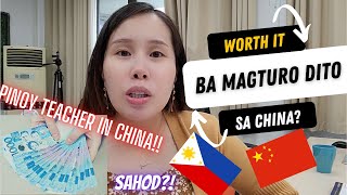 HOW MUCH IS THE SALARY OF A FILIPINO TEACHER IN CHINA?! WORTH IT BA?!