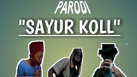 Parodi "Sayur koll"