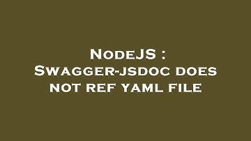NodeJS : Swagger-jsdoc does not ref yaml file