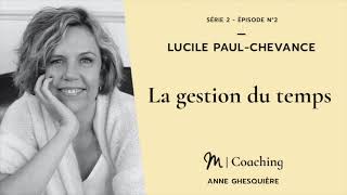 #2 Coaching : La gestion du temps - Lucile Paul-Chevance