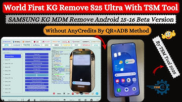 World First SAMSUNG S25 Ultra KG Remove Bit4 | TSM TOOL PRO | Android 15/16 Beta KG Remove | 2025