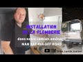 S1e15 la plomberie dans un camion amnag  man kat 4x4 off road