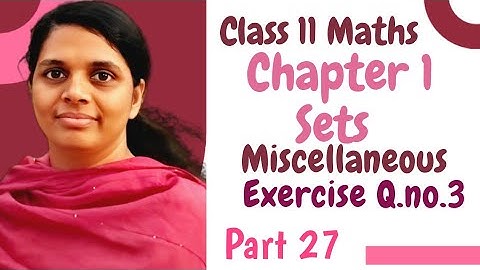 Miscellaneous Exercise Q.no.3 class 11 Maths Chapter 1 Sets In Malayalam