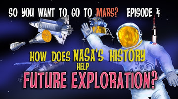 So You Want to Go to Mars?  Episode 4:  How Does NASA