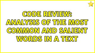 Code Review: Analysis of the most common and salient words in a text (3 Solutions!!)
