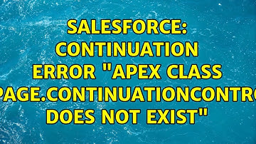 Salesforce: Continuation Error "Apex class 