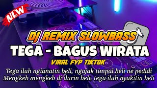 DJ BAGUS WIRATA TEGA REMIX SLOWBASS - Deoga Remix