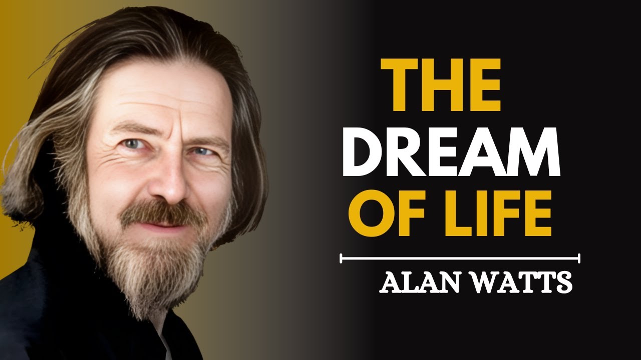 THE DREAM OF LIFE | POWERFULL MOTIVATIONAL SPEECH BY ALAN WATTS - YouTube