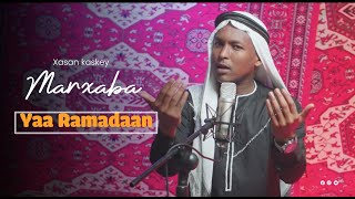 Qasiido Marxab Yaa Ramadan || Hasan Kaskay