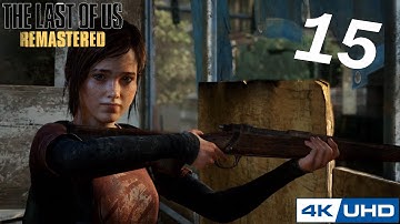[4K] The Last of Us - Remastered - 100% Playthrough - Part 15 - ELLIE