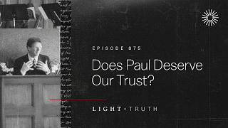 Does Paul Deserve Our Trust?