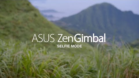 ZenGimbal: Selfie Mode Tutorial Video | ASUS