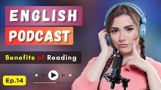 Learn English with Podcast Conversation | English Podcast for beginners | benefits of reading