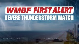 FIRST ALERT: SEVERE THUNDERSTORM WATCH now in effect