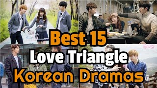 Best 15 💞Love Triangle💞 Korean Dramas | Best Korean Triangle Love Drama | Best Romance Kdrama 2022
