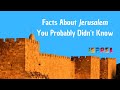 Facts About Jerusalem You Didn&#39;t Know!