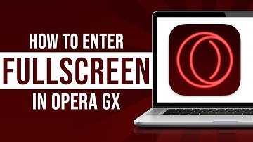 How To Enter And Exit Full Screen In Opera GX (Tutorial)