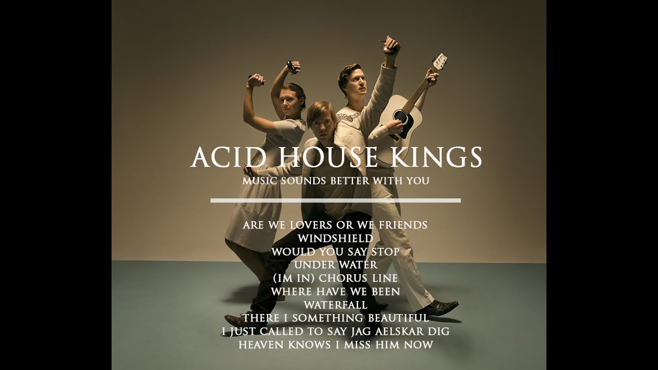 ACID HOUSE KINGS - MUSIC SOUNDS BETTER WITH YOU ( FULL ALBUM ) ACID HOUSE KINGS - MUSIC SOUNDS BETTER WITH YOU ( FULL ALBUM )