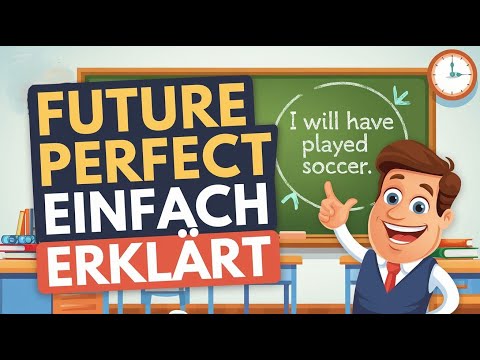 Future Perfect - Einfach Erklärt!