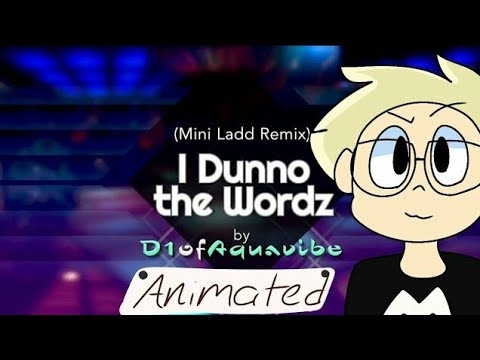 i-dunno-the-wordz-animated-{-mini-ladd-}