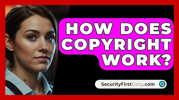 How Does Copyright Work? - SecurityFirstCorp.com