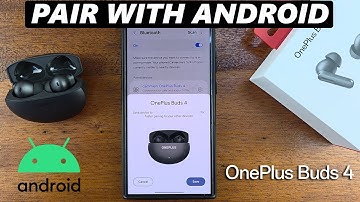 OnePlus Buds 4: How To Pair With Android
