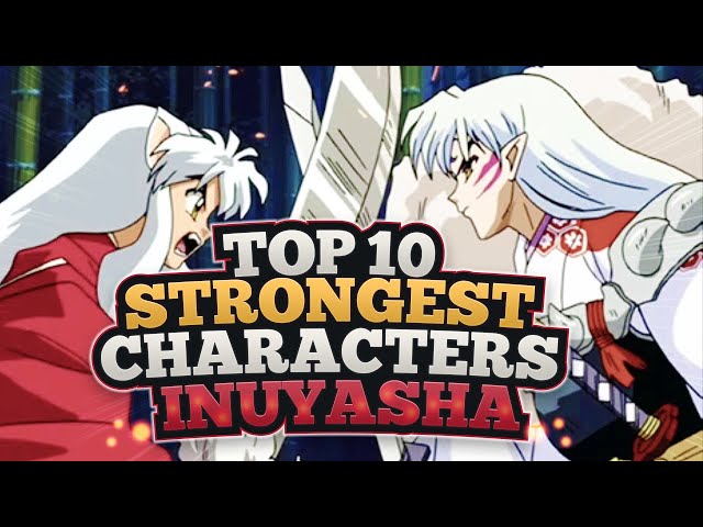 Top 10 Strongest Characters in Inuyasha – Ranked List