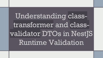 Understanding class-transformer and class-validator DTOs in NestJS Runtime Validation