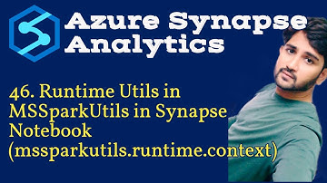 46. MSSparkUtils Runtime Utils in Synapse Notebook in Azure Synapse Analytics