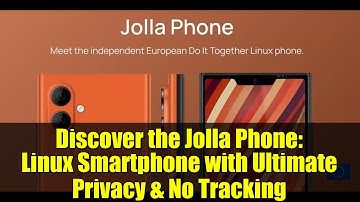 Discover the Jolla Phone: Linux Smartphone with Ultimate Privacy & No Tracking