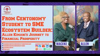 From Centonomy Student to SME Ecosystem Builder: Allen Kimani's Journey to Financial Prosperity #Pod