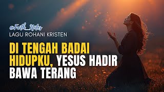 Di Tengah Badai Hidupku, Yesus Angkat Deritaku | Lagu Rohani Penguatan di Tengah Badai