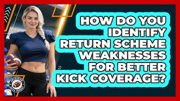 How Do You Identify Return Scheme Weaknesses For Better Kick Coverage? - Gridiron Data Digest