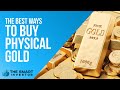 The Best Ways to Buy Physical Gold