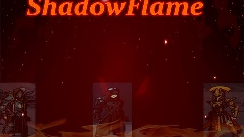 =AQW= ShadowFlame War Part 1