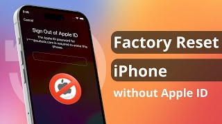 [4 Ways] How to Factory Reset iPhone without Apple ID Password 2024